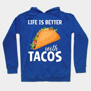 life is better with tacos Hoodie